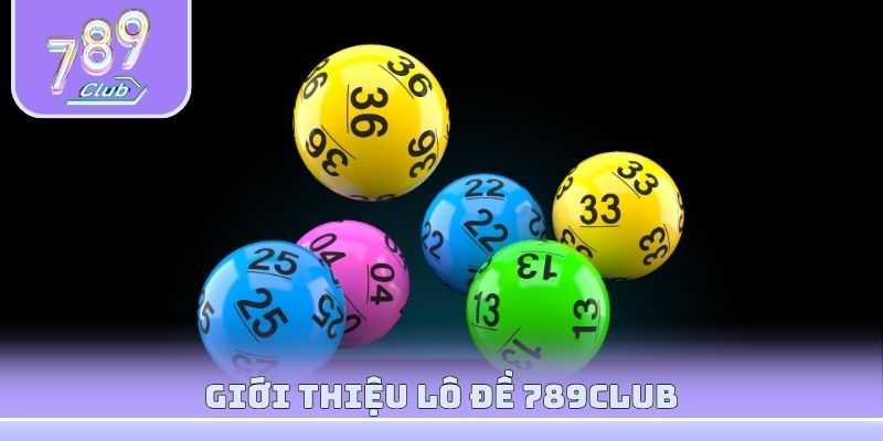 Giới thiệu Lô đề 789club