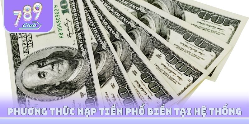 Phương thức nạp tiền phổ biến tại hệ thống 789club